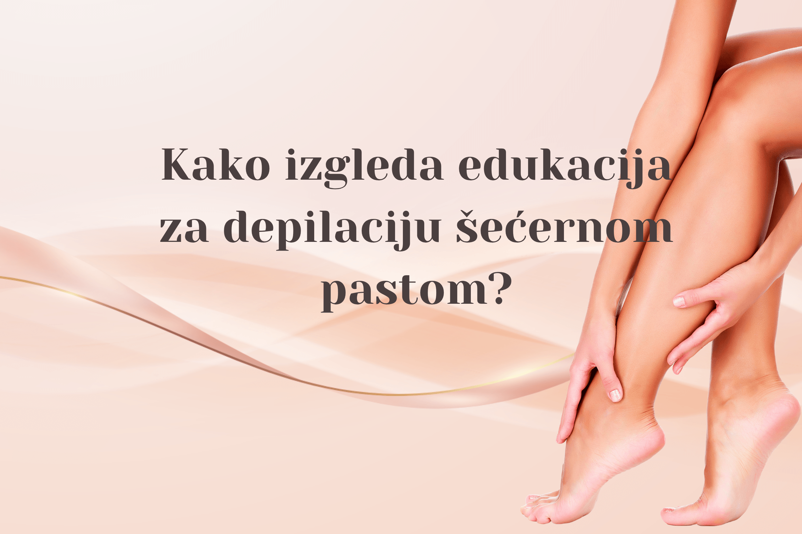 Kako izgleda edukacija za depilaciju šećernom pastom
